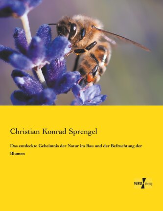 Das entdeckte Geheimnis der Natur im Bau und der Befruchtung der Blumen