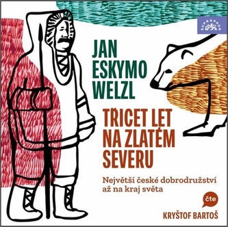 Třicet let na zlatém severu - 2 CDmp3 (Čte Kryštof Bartoš)
