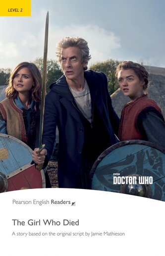 PER. Doctor Who: The Girl Who Died. Book with eBook and audio. Level 2
