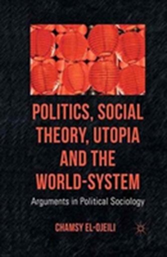 Politics, Social Theory, Utopia and the World-System