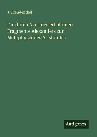 Die durch Averroes erhaltenen Fragmente Alexanders zur Metaphysik des Aristoteles