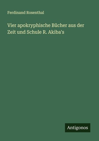 Vier apokryphische Bücher aus der Zeit und Schule R. Akiba's