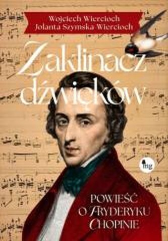 Zaklinacz dźwięków. Powieść o Fryderyku Chopinie