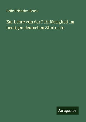 Zur Lehre von der Fahrlässigkeit im heutigen deutschen Strafrecht