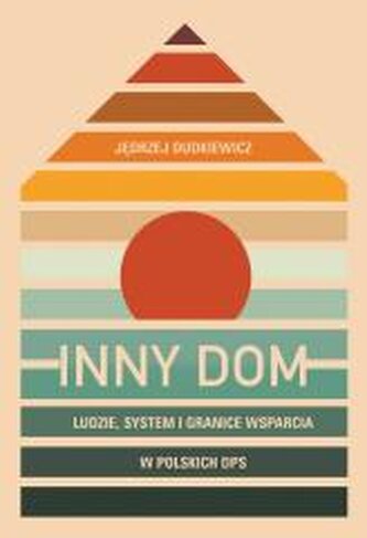 Inny dom. Ludzie, system i granice wsparcia...