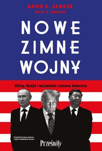 Nowe zimne wojny. Chiny, Rosja i wyzwanie rzucone Ameryce