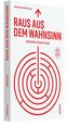 Raus aus dem Wahnsinn!