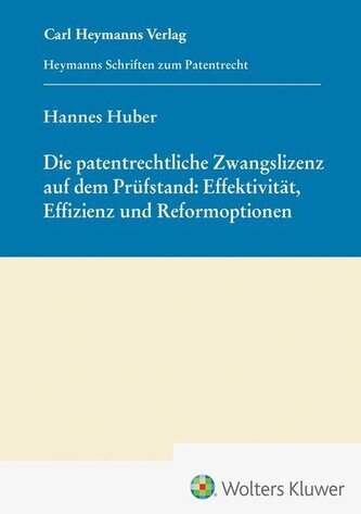 Die patentrechtliche Zwangslizenz auf dem Prüfstand: Effektivität, Effizienz und Reformoptionen (HSP 29)