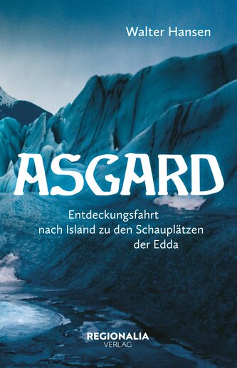 Asgard - Eine Reise in die Götterwelt der Germanen Asgard - Eine Reise in die Götterwelt der Germanen