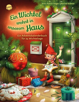Ein Wichtel wohnt in unserem Haus. Ein Adventskalenderbuch für 24 Wichteltage