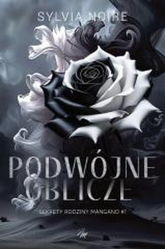 Podwójne oblicze. Sekrety rodziny Mangano. Tom 1
