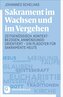 Sakrament im Wachsen und im Vergehen