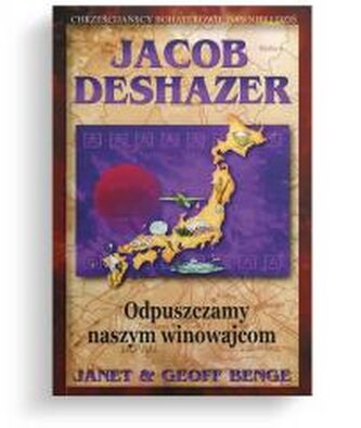 Jacob DeShazer - Odpuszczamy naszym winowajcom