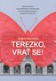 Terezko, vrať se! - Zápisky matky, jejíž dcera byla postřelena na Filozofické fakultě Univerzity Karlovy