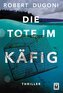Die Tote im Käfig