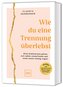 Wie du eine Trennung überlebst