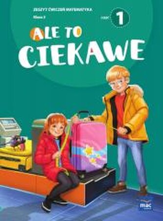 Ale to ciekawe SP 3 Matematyka ćw. cz.1 + zakładka Ale to ciekawe SP 3 Matematyka ćw. cz.1 + zakładka