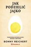 Jak podzielić jajko. Prawdziwa historia głodu, miłości i obfitości