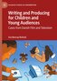 Writing and Producing for Children and Young Audiences