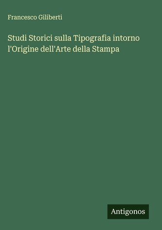 Studi Storici sulla Tipografia intorno l'Origine dell'Arte della Stampa