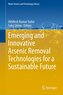 Emerging and Innovative Arsenic Removal Technologies for a Sustainable Future