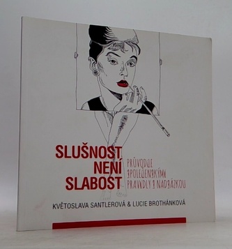 Slušnost není slabost - Průvodce společenskými pravidly s nadsáz