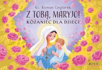 Z Tobą, Maryjo!. Różaniec dla dzieci