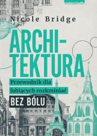Architektura. Przewodnik dla lubiących... Architektura. Przewodnik dla lubiących...