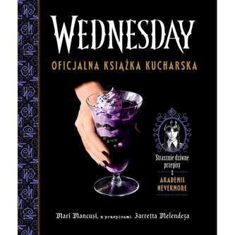 Wednesday. Oficjalna książka kucharska Wednesday. Oficjalna książka kucharska