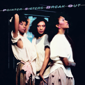 Pointer Sisters:  Break Out