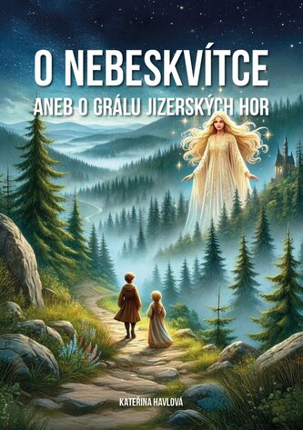 O Nebeskvi´tce aneb o grálu Jizerských hor