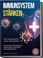 Immunsystem stärken: Das Praxisbuch für starke Abwehrkräfte - Mit den besten Strategien aus Wissenschaft, Ernährung & Nahrungser