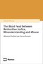 The Blood Feud Between Restorative Justice, Misunderstanding and Misuse
