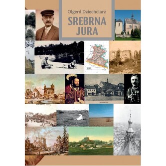 Srebrna Jura Szkice o ziemi olkuskiej Srebrna Jura Szkice o ziemi olkuskiej