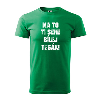 Tričko s potiskem Na to ti sere bílej tesák: zelené S