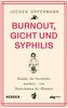 Burnout, Gicht und Syphilis