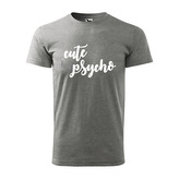 Tričko s potiskem Cute but psycho: šedé 2XL
