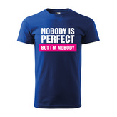 Tričko s potiskem Nobody is perfect, but I´m nobody: modré XL