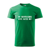 Tričko s potiskem My boyfriends wife hates me: zelené XL