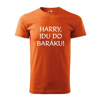Tričko s potiskem Harry, jdu do baráku!: oranžové 5XL