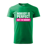 Tričko s potiskem Nobody is perfect, but I´m nobody: zelené M