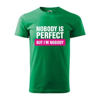 Tričko s potiskem Nobody is perfect, but I´m nobody: zelené M