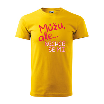 Tričko s potiskem Můžu, ale nechce se mi: žluté M