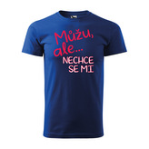 Tričko s potiskem Můžu, ale nechce se mi: modré 4XL