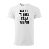 Tričko s potiskem Na to ti sere bílej tesák: bílé 4XL