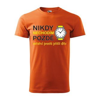 Tričko s potiskem Nikdy nechodím pozdě: oranžové M