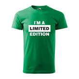 Tričko s potiskem I´m a limited edition: zelené 3XL