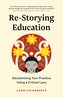 Re-Storying Education