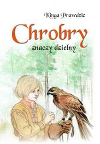 Chrobry znaczy dzielny Chrobry znaczy dzielny