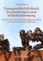 Transgeschlechtlichkeit, Psychotherapie und Selbstbestimmung